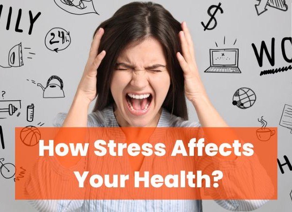 how stress affects your health? how stress affects your health?